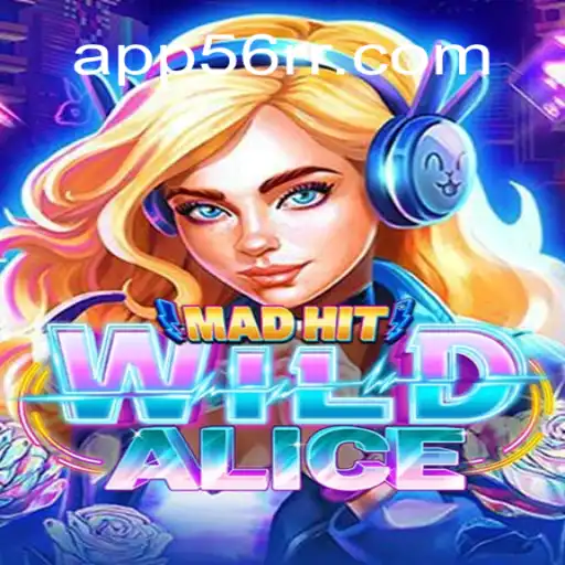Discover the Enchanting World of MadHitWildAlice: A Journey Through 56RR.com Oficial Slots Brasil #1